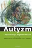Autyzm - epidemiologia diagnoza i terapia