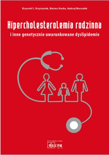 Hipercholesterolemia rodzinna i inne genetycznie uwarunkowane dyslipidemie.