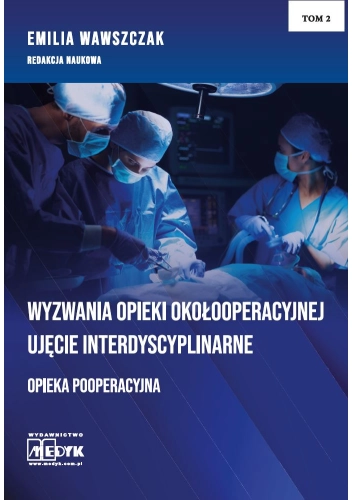 Wyzwania Opieki Okołooperacyjnej - Opieka Pooperacyjna Tom 2