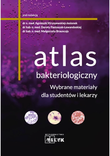 Atlas bakteriologiczny. Wybrane materiały dla studentów i lekarzy